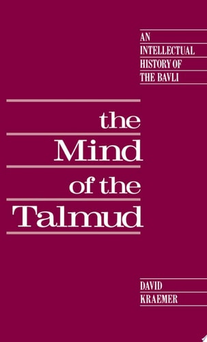 The Mind of the Talmud An Intellectual History of the Bavli