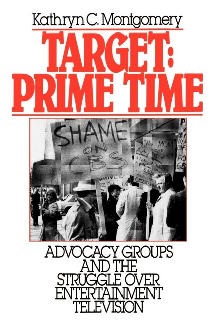 Target: Prime Time: Advocacy Groups and the Struggle Over Entertainment Television