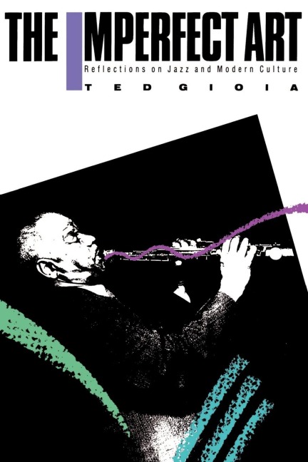The Imperfect Art: Reflections on Jazz and Modern Culture