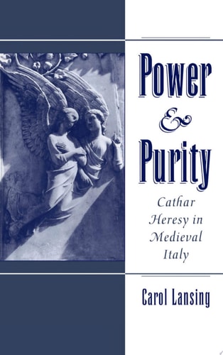 Power & Purity Cathar Heresy in Medieval Italy
