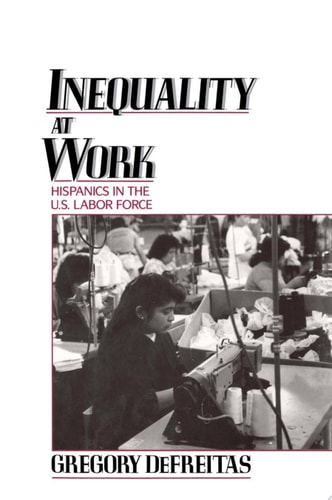 Inequality at Work Hispanics in the U.S. Labor Force