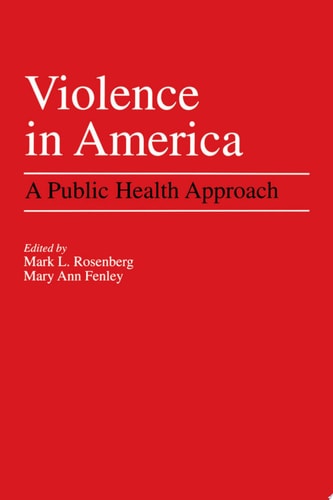 Violence in America A Public Health Approach