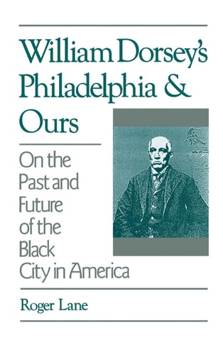 William Dorsey's Philadelphia and Ours On the Past and Future of the Black City in America