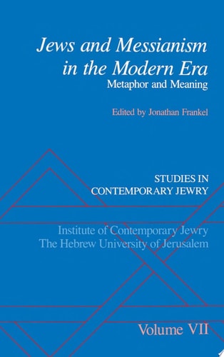 Studies in Contemporary Jewry: VII: Jews and Messianism in the Modern Era: Metaphor and Meaning