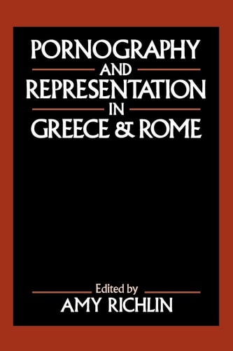 Pornography and Representation in Greece and Rome