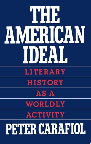 The American Ideal Literary History as a Worldly Activity