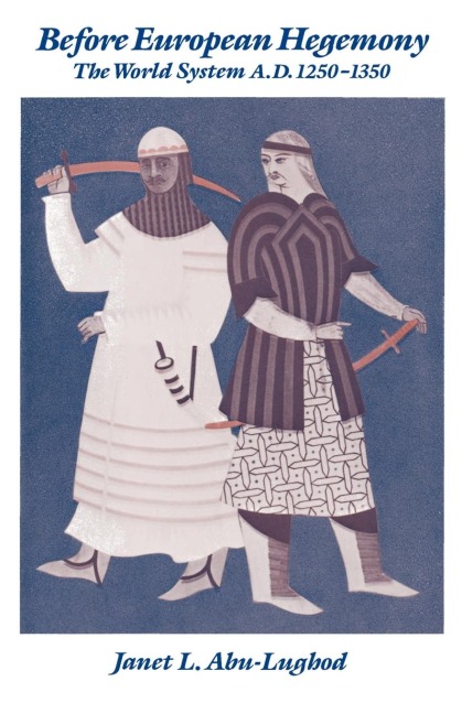Before European Hegemony: The World System A.D. 1250-1350