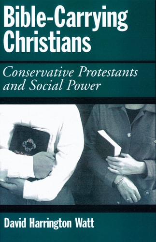 Bible-carrying Christians Conservative Protestants and Social Power