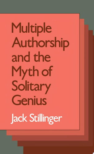 Multiple Authorship and the Myth of Solitary Genius
