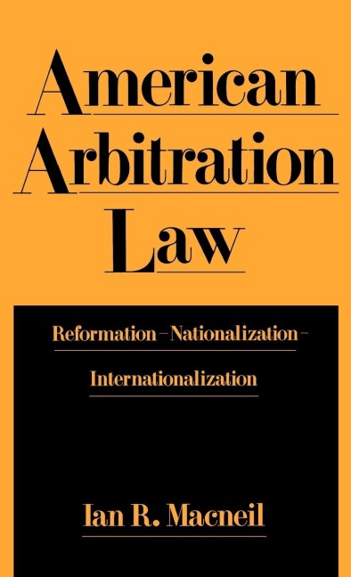 American Arbitration Law: Reformation--Nationalization--Internationalization