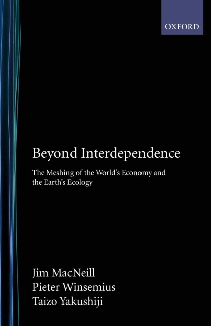 Beyond Interdependence: The Meshing of the Worlds Economy and the Earths Ecology