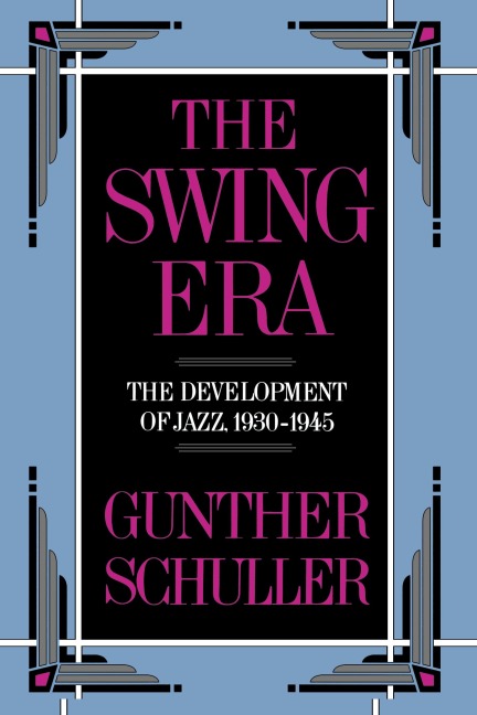 The Swing Era: The Development of Jazz, 1930-1945
