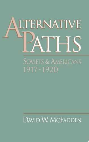 Alternative Paths Soviets and Americans, 1917-1920