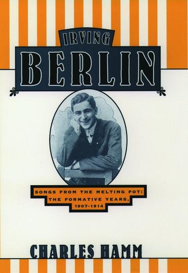 Irving Berlin: Songs from the Melting Pot: The Formative Years, 1907-1914