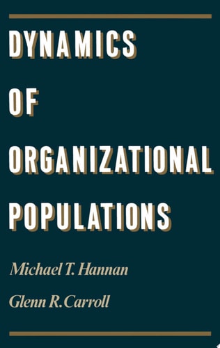 Dynamics of Organizational Populations Density, Legitimation, and Competition