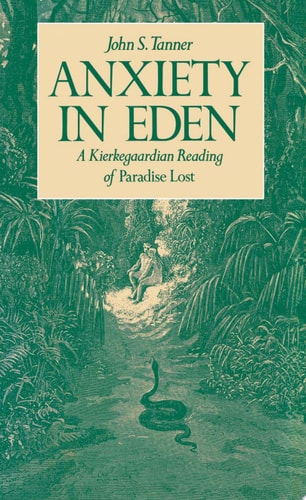 Anxiety in Eden A Kierkegaardian Reading of Paradise Lost