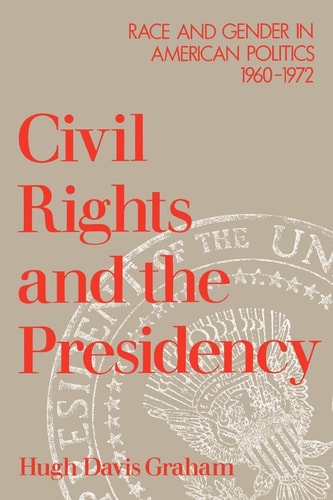 Civil Rights and the Presidency Race and Gender in American Politics, 1960-1972
