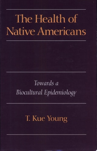 The Health of Native Americans Toward a Biocultural Epidemiology