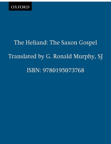 The Heliand The Saxon Gospel : a Translation and Commentary