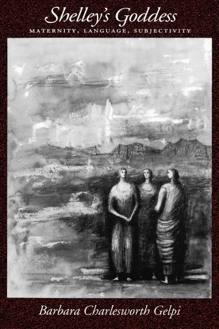 Shelleys Goddess: Maternity, Language, Subjectivity