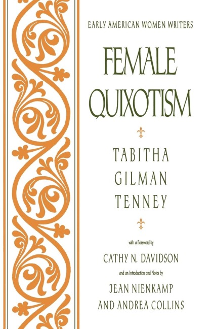 Female Quixotism: Exhibited in the Romantic Opinions and Extravagant Adventures of Dorcasina Sheldon