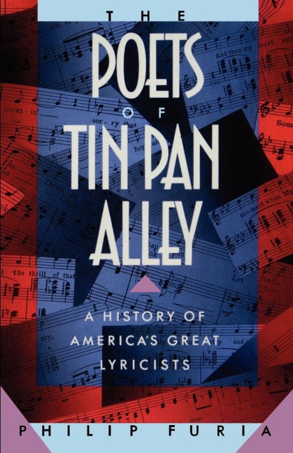 The Poets of Tin Pan Alley: A History of Americas Great Lyricists