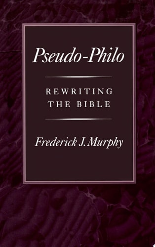 Pseudo-Philo Rewriting the Bible