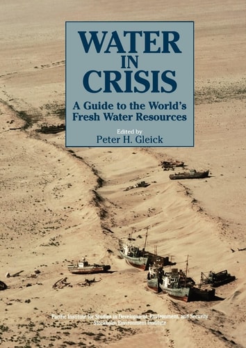 Water in Crisis A Guide to the World's Fresh Water Resources