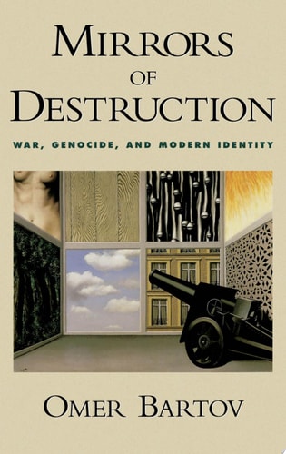Mirrors of Destruction War, Genocide, and Modern Identity