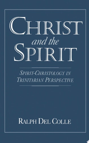 Christ and the Spirit Spirit-christology in Trinitarian Perspective