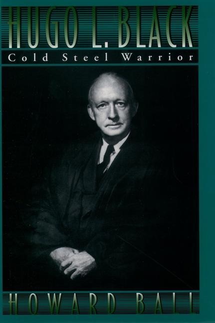Hugo L. Black: Cold Steel Warrior