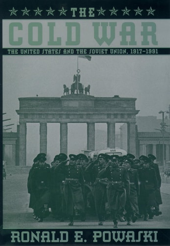 The Cold War The United States and the Soviet Union, 1917-1991