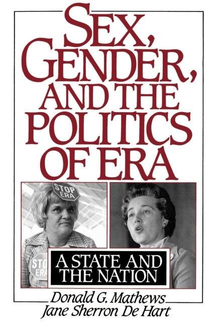 Sex, Gender, and the Politics of ERA A State and the Nation