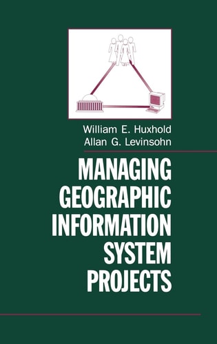 Managing Geographic Information System Projects (Spatial Information Systems)