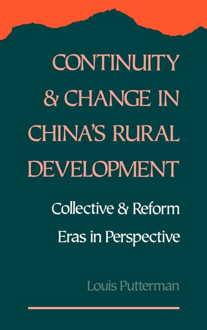 Continuity and Change in Chinas Rural Development: Collective and Reform Eras in Perspective