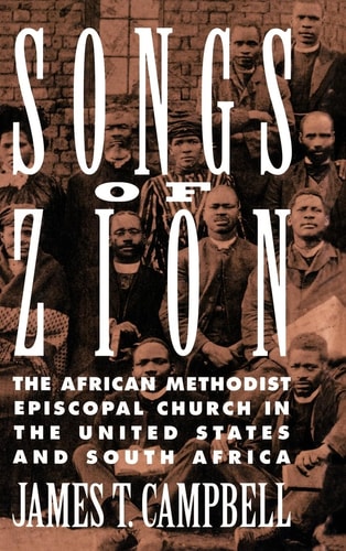 Songs of Zion The African Methodist Episcopal Church in the United States and South Africa