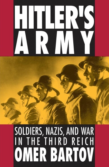 Hitlers Army: Soldiers, Nazis and War in the Third Reich (Revised)
