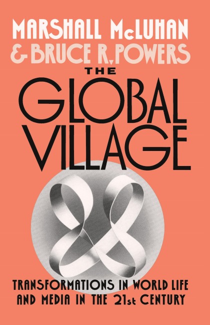 The Global Village: Transformations in World Life and Media in the 21st Century