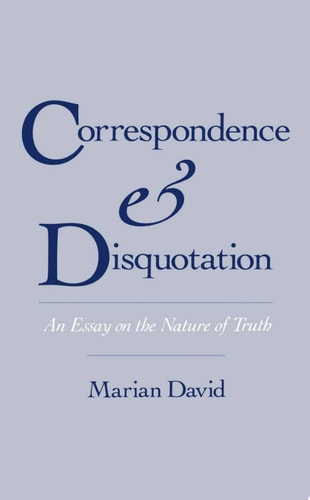 Correspondence and Disquotation An Essay on the Nature of Truth