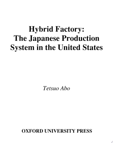 Hybrid Factory The Japanese Production System in the United States