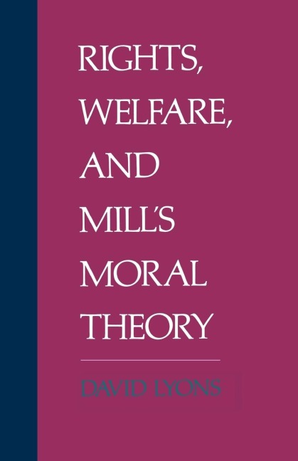 Rights, Welfare, and Mills Moral Theory