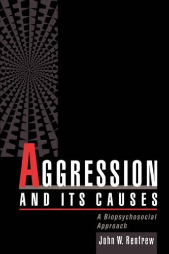Aggression and Its Causes A Biopsychosocial Approach