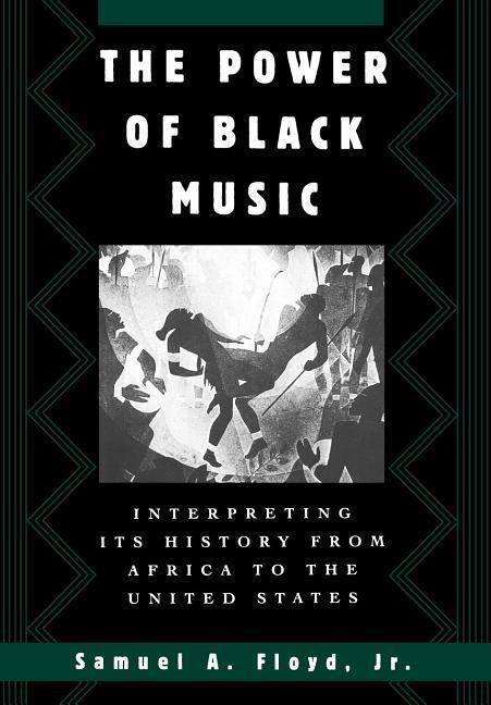 The Power of Black Music: Interpreting Its History from Africa to the United States