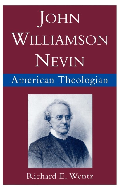 John Williamson Nevin: American Theologian