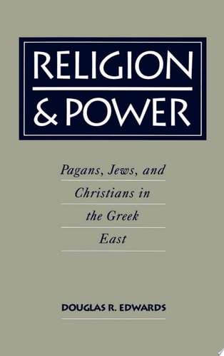 Religion & Power Pagans, Jews, and Christians in the Greek East