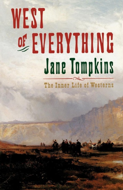 West of Everything: The Inner Life of Westerns