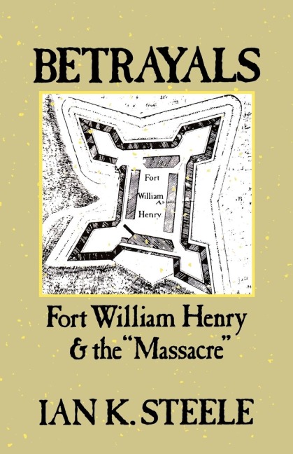 Betrayals: Fort William Henry and the Massacre