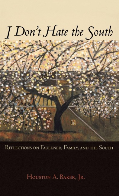 I Dont Hate the South: Reflections on Faulkner, Family, and the South