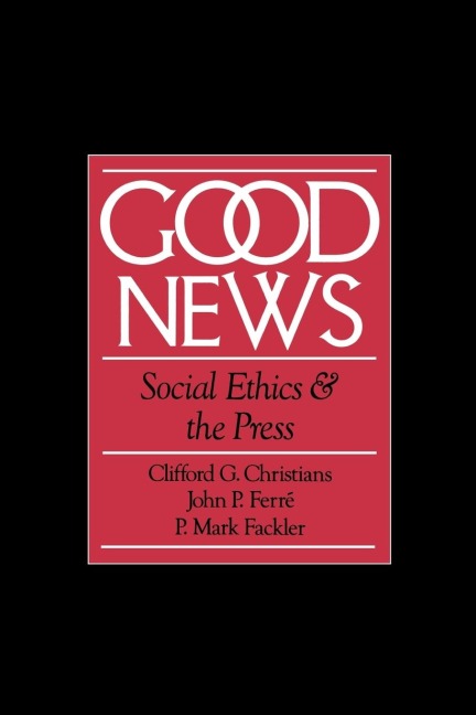 Good News: Social Ethics and the Press