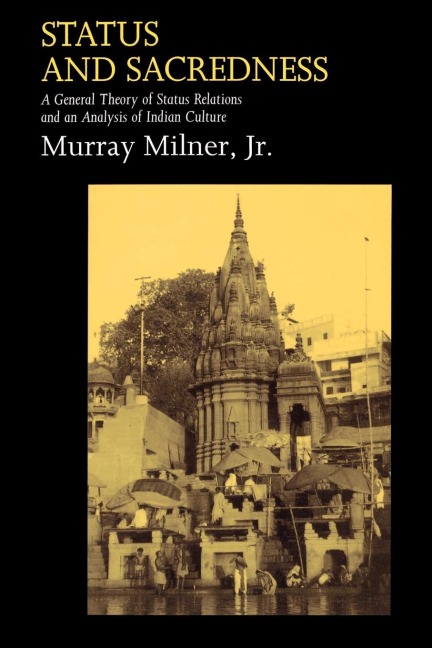 Status and Sacredness: A General Theory of Status Relations and an Analysis of Indian Culture